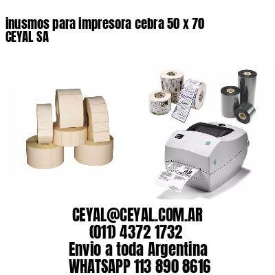 inusmos para impresora cebra 50 x 70 CEYAL SA