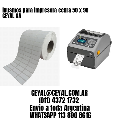 inusmos para impresora cebra 50 x 90 CEYAL SA