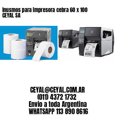 inusmos para impresora cebra 60 x 100 CEYAL SA