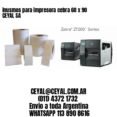 inusmos para impresora cebra 60 x 90 CEYAL SA