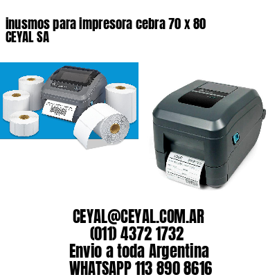 inusmos para impresora cebra 70 x 80 CEYAL SA