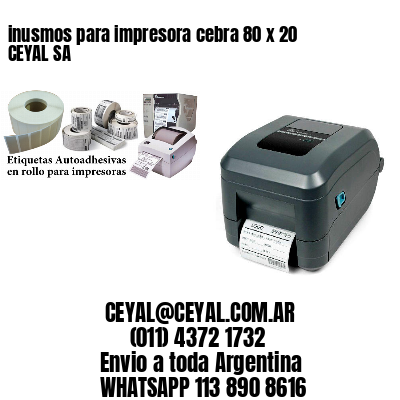 inusmos para impresora cebra 80 x 20 CEYAL SA