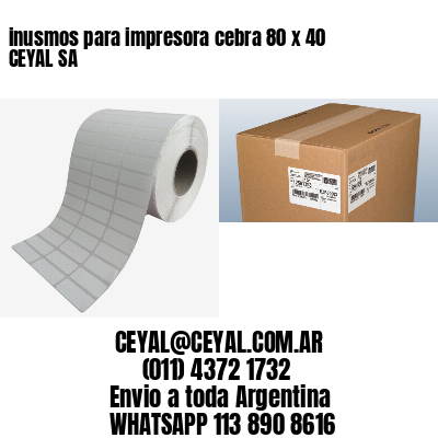 inusmos para impresora cebra 80 x 40 CEYAL SA