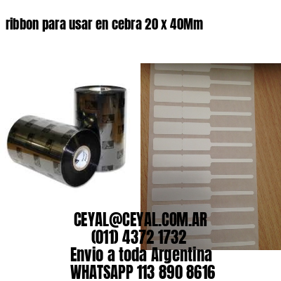 ribbon para usar en cebra 20 x 40Mm