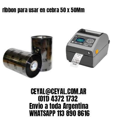 ribbon para usar en cebra 50 x 50Mm