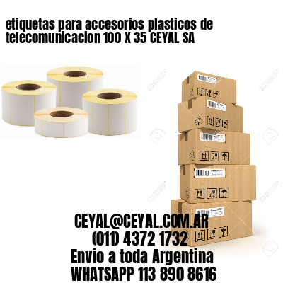 etiquetas para accesorios plasticos de telecomunicacion 100 X 35 CEYAL SA