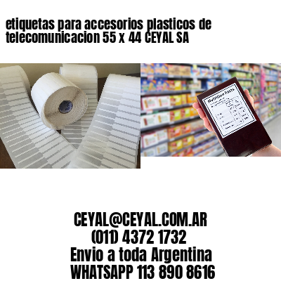 etiquetas para accesorios plasticos de telecomunicacion 55 x 44 CEYAL SA