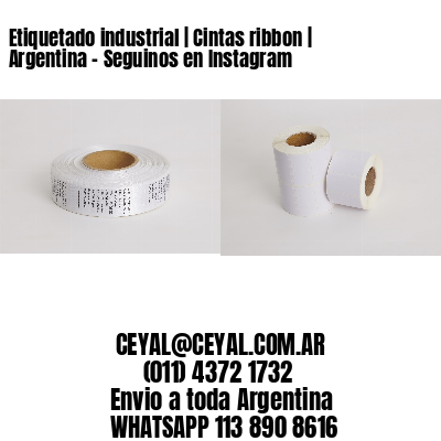 Etiquetado industrial | Cintas ribbon | Argentina – Seguinos en Instagram