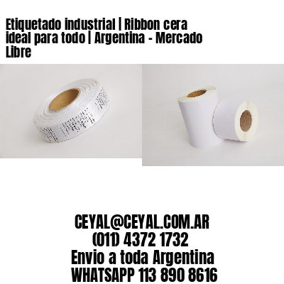 Etiquetado industrial | Ribbon cera ideal para todo | Argentina - Mercado Libre 
