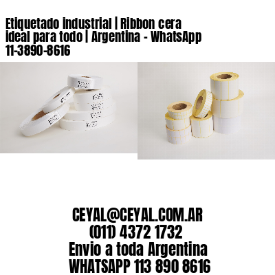 Etiquetado industrial | Ribbon cera ideal para todo | Argentina – WhatsApp 11-3890-8616