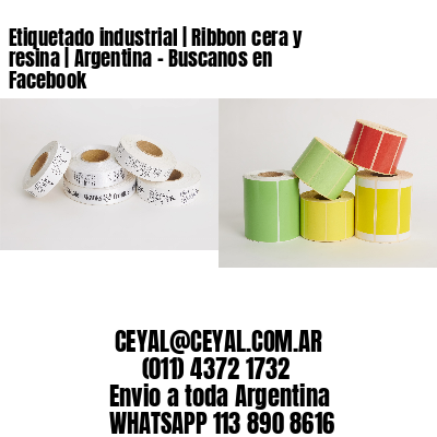 Etiquetado industrial | Ribbon cera y resina | Argentina – Buscanos en Facebook