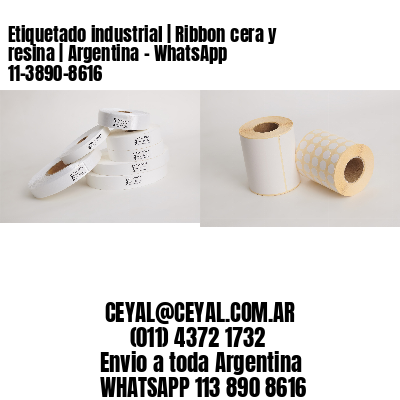 Etiquetado industrial | Ribbon cera y resina | Argentina – WhatsApp 11-3890-8616
