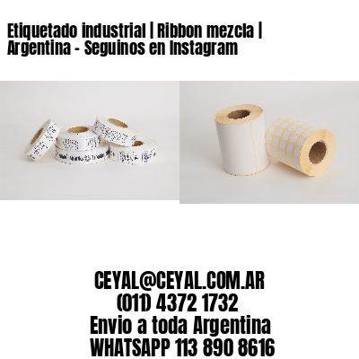 Etiquetado industrial | Ribbon mezcla | Argentina – Seguinos en Instagram