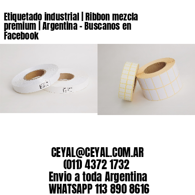 Etiquetado industrial | Ribbon mezcla premium | Argentina - Buscanos en Facebook 