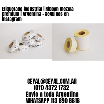 Etiquetado industrial | Ribbon mezcla premium | Argentina - Seguinos en Instagram 