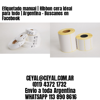 Etiquetado manual | Ribbon cera ideal para todo | Argentina – Buscanos en Facebook