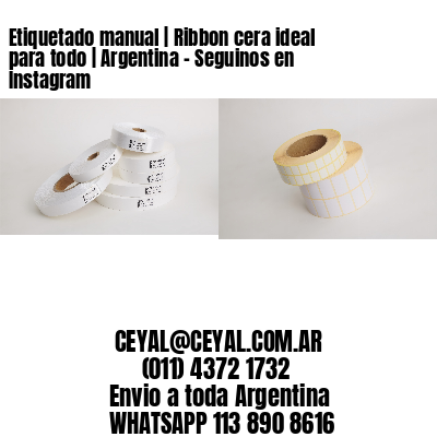 Etiquetado manual | Ribbon cera ideal para todo | Argentina – Seguinos en Instagram