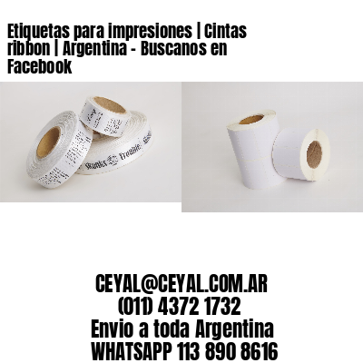 Etiquetas para impresiones | Cintas ribbon | Argentina – Buscanos en Facebook