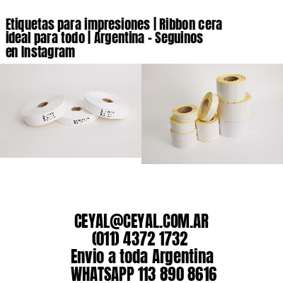 Etiquetas para impresiones | Ribbon cera ideal para todo | Argentina – Seguinos en Instagram