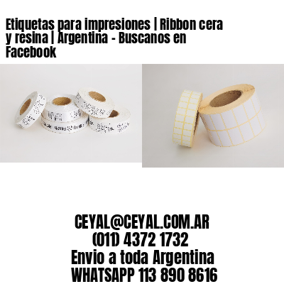 Etiquetas para impresiones | Ribbon cera y resina | Argentina - Buscanos en Facebook 