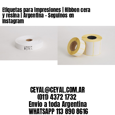 Etiquetas para impresiones | Ribbon cera y resina | Argentina – Seguinos en Instagram