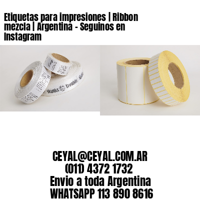 Etiquetas para impresiones | Ribbon mezcla | Argentina - Seguinos en Instagram 