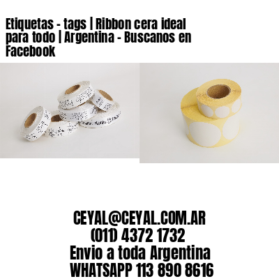 Etiquetas - tags | Ribbon cera ideal para todo | Argentina - Buscanos en Facebook 