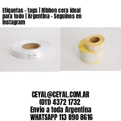 Etiquetas – tags | Ribbon cera ideal para todo | Argentina – Seguinos en Instagram