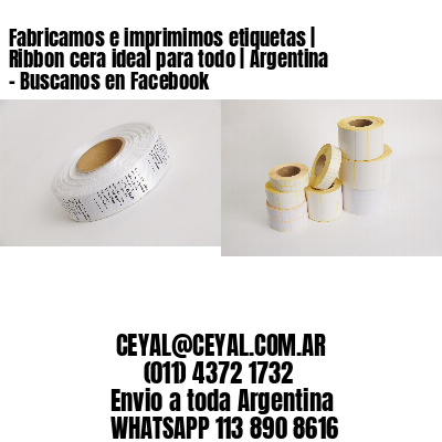 Fabricamos e imprimimos etiquetas | Ribbon cera ideal para todo | Argentina – Buscanos en Facebook