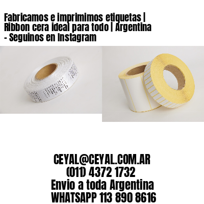Fabricamos e imprimimos etiquetas | Ribbon cera ideal para todo | Argentina – Seguinos en Instagram