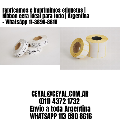 Fabricamos e imprimimos etiquetas | Ribbon cera ideal para todo | Argentina – WhatsApp 11-3890-8616