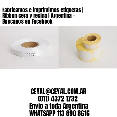 Fabricamos e imprimimos etiquetas | Ribbon cera y resina | Argentina - Buscanos en Facebook 