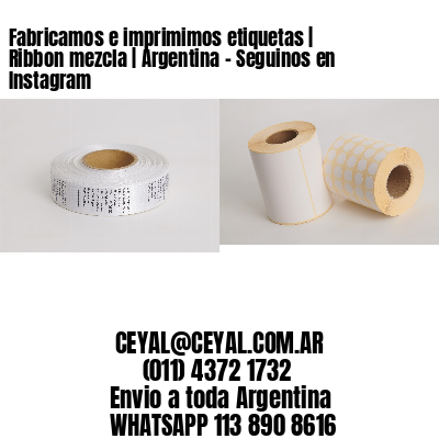 Fabricamos e imprimimos etiquetas | Ribbon mezcla | Argentina – Seguinos en Instagram