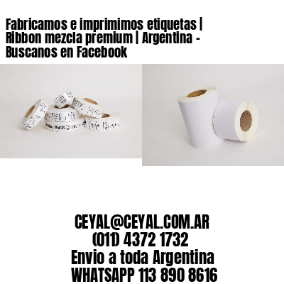 Fabricamos e imprimimos etiquetas | Ribbon mezcla premium | Argentina – Buscanos en Facebook