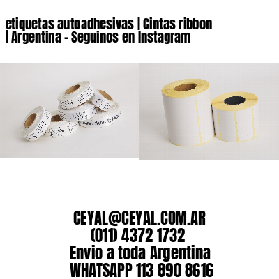 etiquetas autoadhesivas | Cintas ribbon | Argentina - Seguinos en Instagram 
