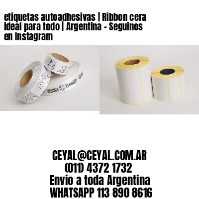 etiquetas autoadhesivas | Ribbon cera ideal para todo | Argentina - Seguinos en Instagram 