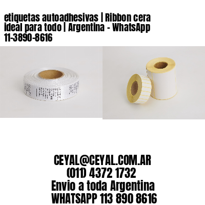 etiquetas autoadhesivas | Ribbon cera ideal para todo | Argentina - WhatsApp 11-3890-8616 