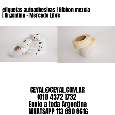 etiquetas autoadhesivas | Ribbon mezcla | Argentina - Mercado Libre 