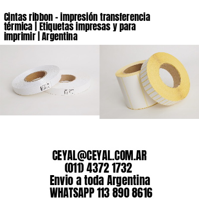 Cintas ribbon - impresión transferencia térmica | Etiquetas impresas y para imprimir | Argentina
