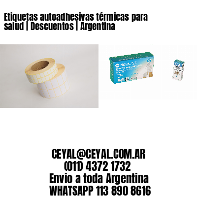Etiquetas autoadhesivas térmicas para salud | Descuentos | Argentina