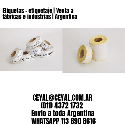 Etiquetas - etiquetaje | Venta a fábricas e industrias | Argentina