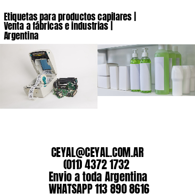 Etiquetas para productos capilares | Venta a fábricas e industrias | Argentina
