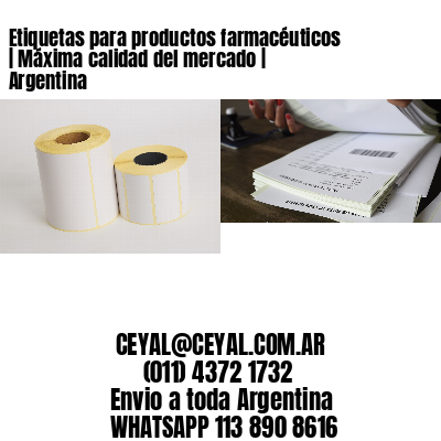 Etiquetas para productos farmacéuticos | Máxima calidad del mercado | Argentina
