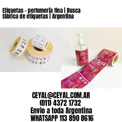 Etiquetas - perfumería fina | Busca fábrica de etiquetas | Argentina