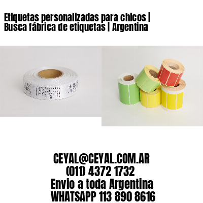 Etiquetas personalizadas para chicos | Busca fábrica de etiquetas | Argentina
