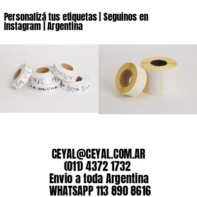 Personalizá tus etiquetas | Seguinos en Instagram | Argentina
