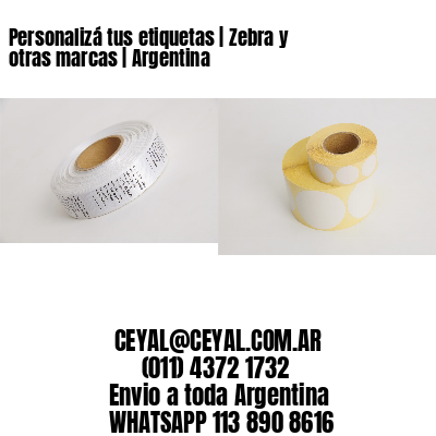 Personalizá tus etiquetas | Zebra y otras marcas | Argentina