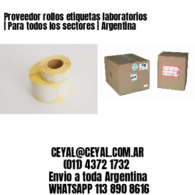 Proveedor rollos etiquetas laboratorios | Para todos los sectores | Argentina
