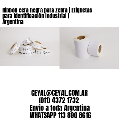 Ribbon cera negra para Zebra | Etiquetas para identificación industrial | Argentina