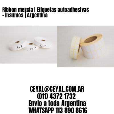 Ribbon mezcla | Etiquetas autoadhesivas - insumos | Argentina